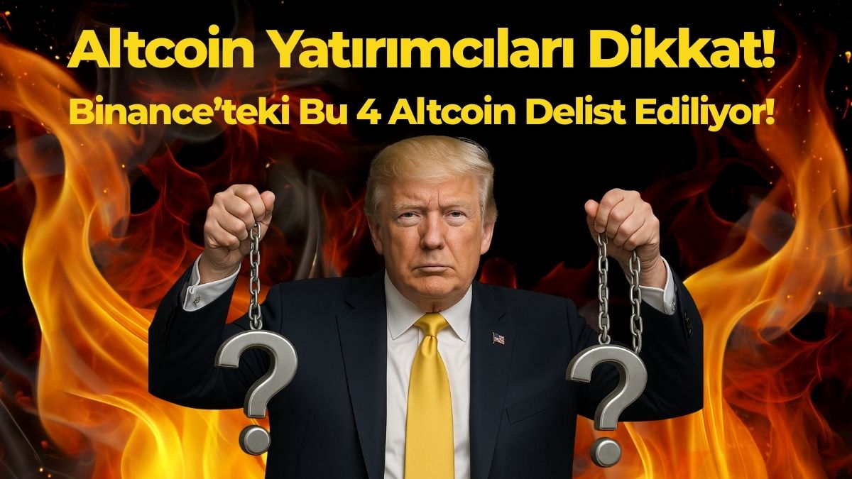 Altcoin Yatırımcıları Dikkat! Binance’teki Bu 4 Altcoin Delist Ediliyor!