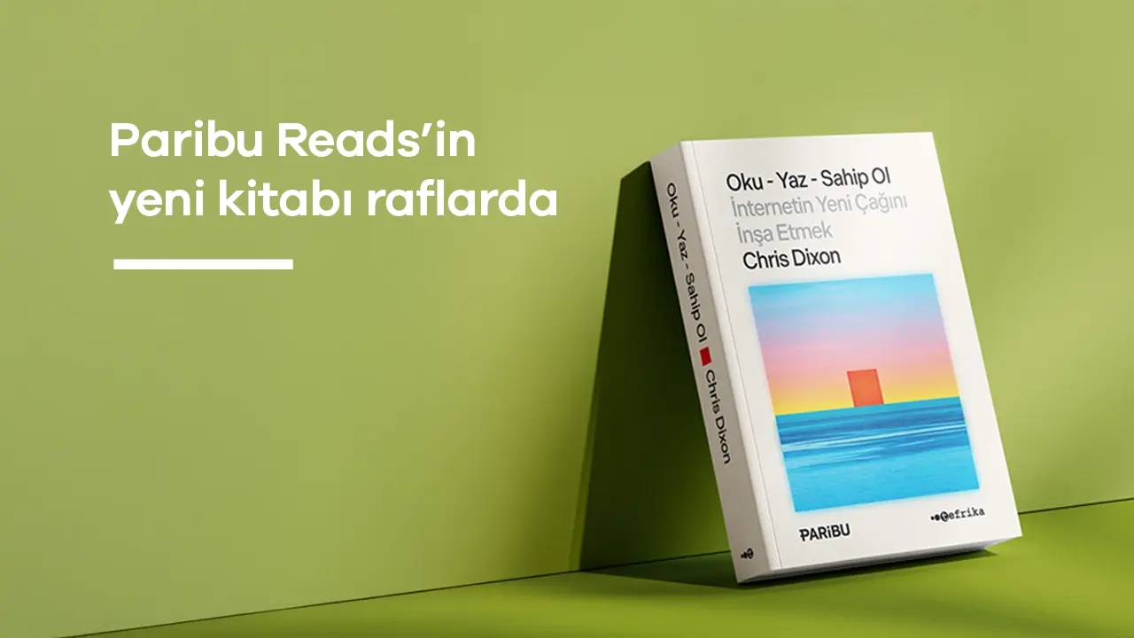 Paribu Reads’in yeni kitabı Oku – Yaz – Sahip Ol: İnternetin Yeni Çağını İnşa Etmek raflarda yerini aldı