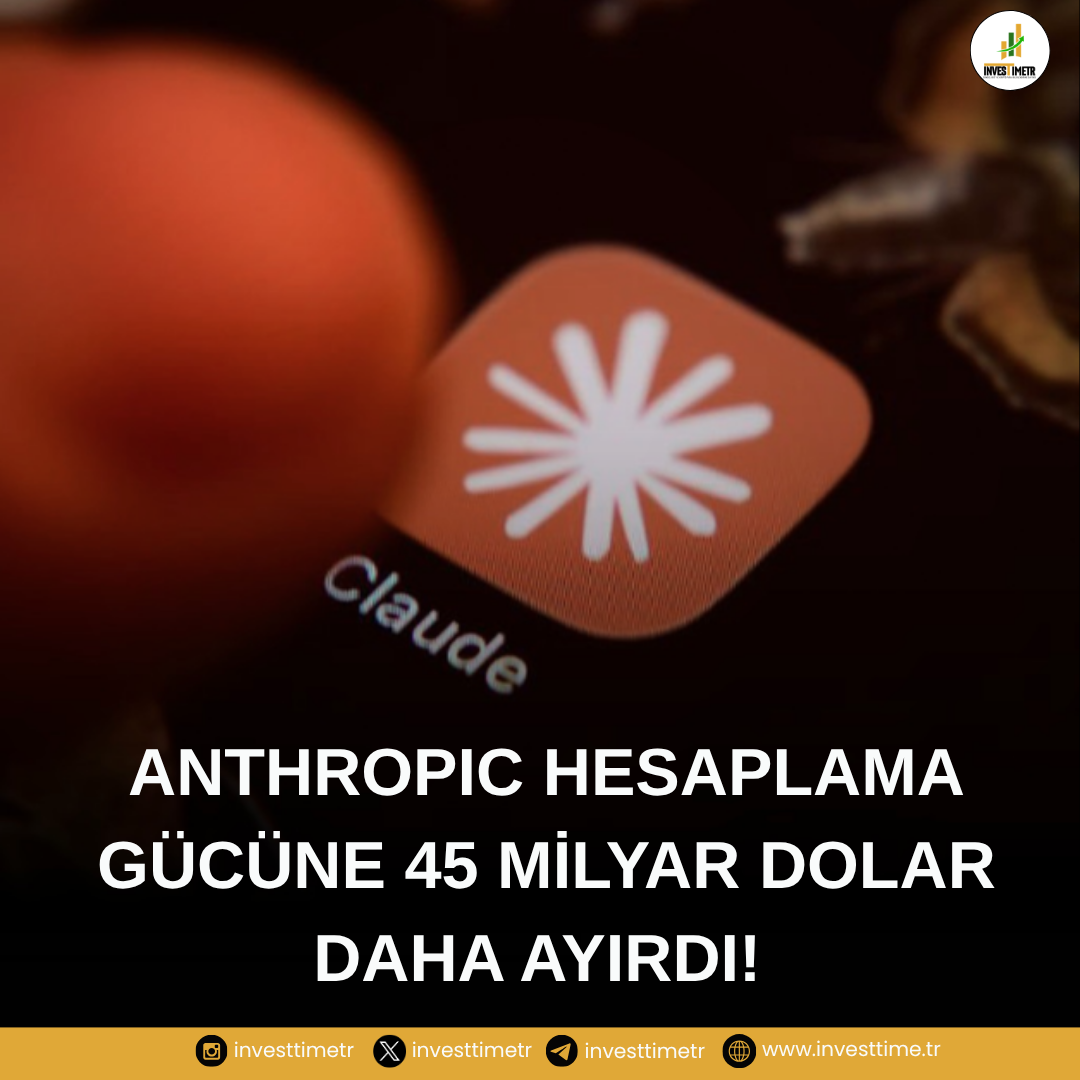 Anthropic Hesaplama Gücüne 45 Milyar Dolar Daha Ayırdı