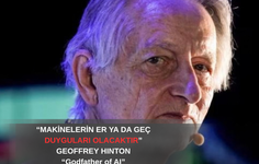 Geoffrey Hinton’dan Dikkat Çeken AI Açıklaması: “Makinelerin de Duyguları Olabilir”