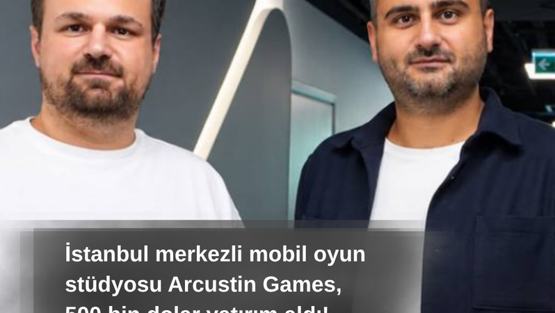 Arcustin Games, 10 Milyon Dolar Değerleme Üzerinden 500 Bin Dolar Yatırım Aldı