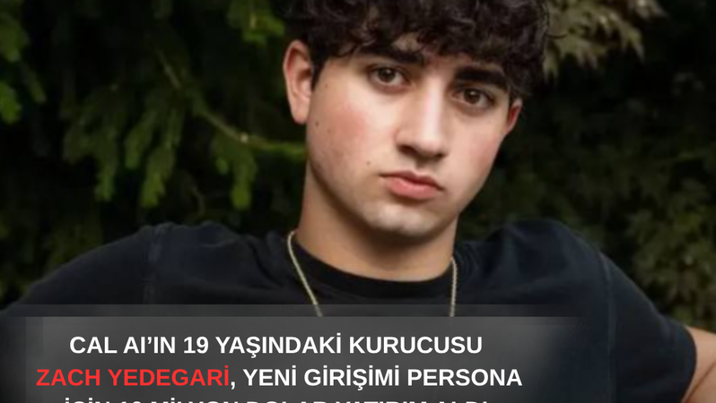 Cal AI’ın 19 Yaşındaki Kurucusu Zach Yadegari, Persona İçin 10 Milyon Dolar Yatırım Aldı