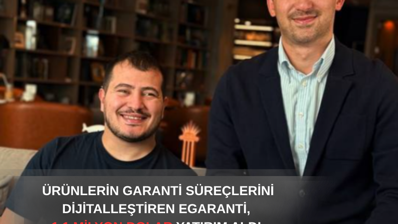 Garanti Süreçlerini Dijitalleştiren egaranti, 1,1 Milyon Dolar Yatırım Aldı